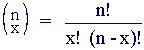 (n choose x) = n! / {x!(n-x)!}