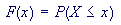 F(x) = P(X<=x)