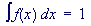 integral of f(x)dx = 1